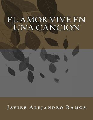 Libro El Amor Vive En Una Cancion - Ramos, Javier Alejandro