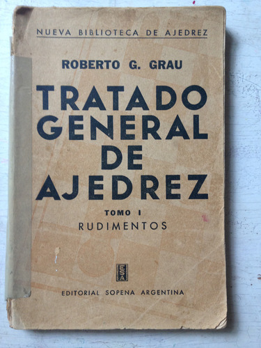 Tratado General De Ajedrez -rudimentos (tomo 1) Roberto Grau