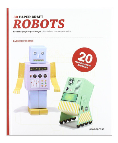 Robots, De Pasques, Patrick. Editorial Promopress, Tapa Dura En Español