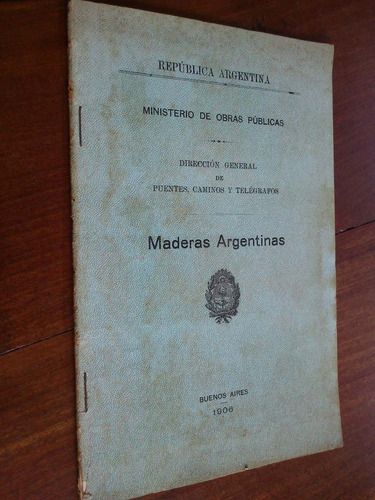 Maderas Argentinas - Ministerio De Obras Públicas 1906