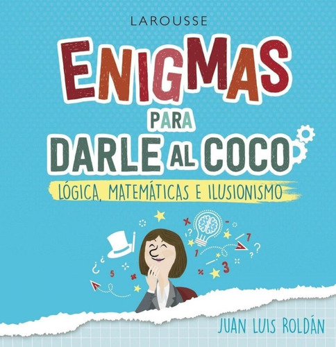 Libro: Enigmas Para Darle Al Coco. Lógica, Matemáticas E Ilu