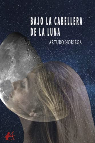 Bajo La Cabellera De La Luna - Noriega Arturo