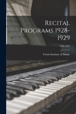 Libro Recital Programs 1928-1929; 1928-1929 - Curtis Inst...