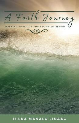 Libro A Faith Journey : Walking Through The Storm With Go...