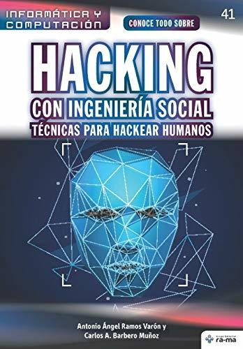 Conoce Todo Sobre Hacking Con Ingenieria Social. Tecnicas Para Hackear Humanos, De Carlos A Barbero Muñoz. Editorial American Book Group - Ra-ma, Tapa Blanda En Español