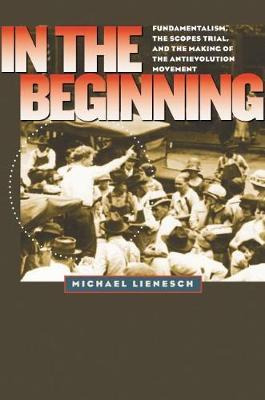 Libro In The Beginning : Fundamentalism, The Scopes Trial...