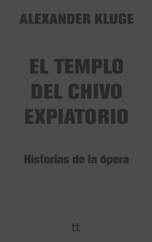 El Templo Del Chivo Expiatorio, De Alexander Kluge, Libretto