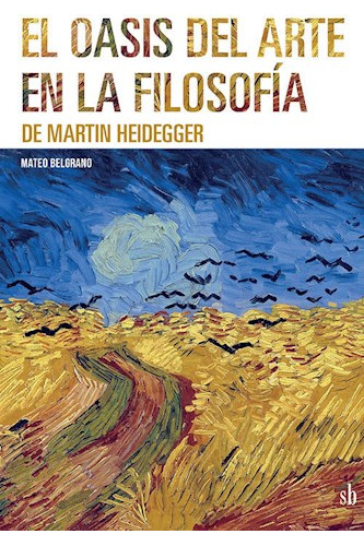 El Oasis Del Arte En La Filosofia De Martin Heidegger De Mat