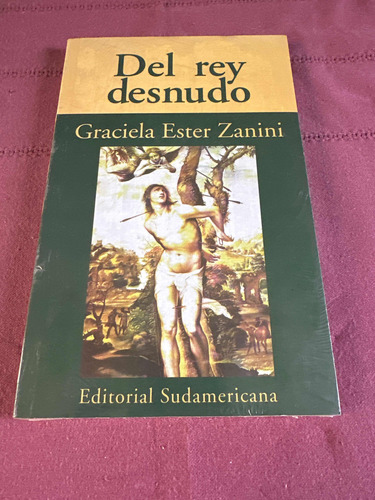 Del Rey Desnudo. Graciela Ester Zanini. Sudamericana