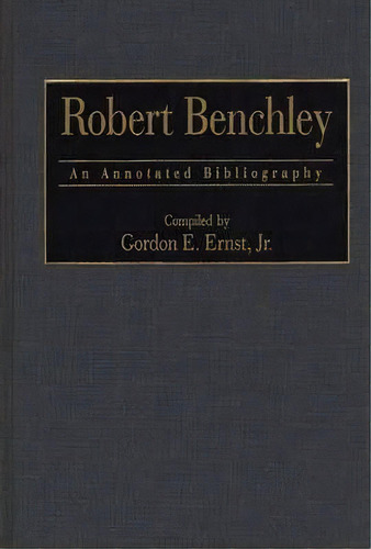 Robert Benchley, De Gordon E. Ernst. Editorial Abc Clio, Tapa Dura En Inglés