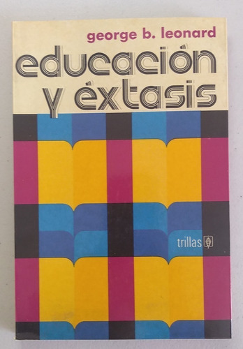 Educación Y Éxtasis, 1a Edición En Español George B. Leonard