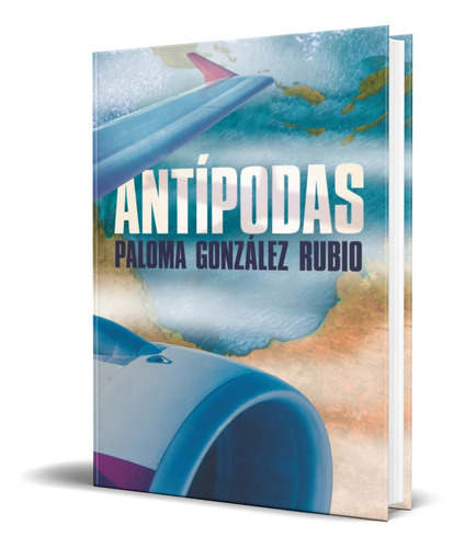 Antipodas, de PALOMA GONZALEZ RUBIO. Editorial EDICIONES SM, tapa blanda en español, 2019