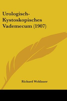 Libro Urologisch-kystoskopisches Vademecum (1907) - Wohla...