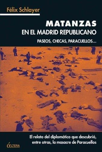 Matanzas En El Madrid Republicano, De Felix Schlayer. Editorial Altera (w), Tapa Blanda En Español