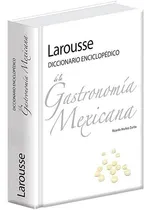 Comprar Larousse Diccionario Enciclopedico De Gastronomia Mexicana