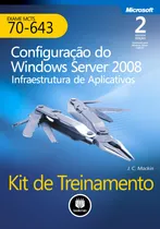 Comprar Kit de Treinamento MCTS (Exame 70-643): Configuração do Windows Server 2008 Infraestrutura de Aplicativos, de Mackin, J.C.. Microsoft Editorial BOOKMAN COMPANHIA EDITORA LTDA.,Microsoftu002FO, capa mole e