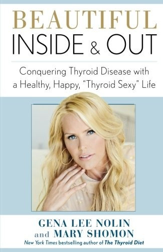 Beautiful Inside And Out Conquering Thyroid Disease With A H