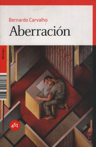 ABERRACION, de Carvalho, Bernardo. Editorial 451 EDITORES en español