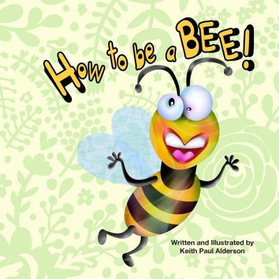 Libro How To Be A Bee - Keith Paul Alderson