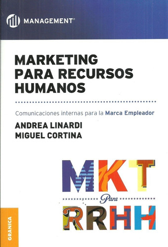 Marketing para Recursos Humanos - Comunicación Interna para la marca empleador, de Linardi, Andrea - Cortina, Miguel. Editorial Ediciones Granica en español