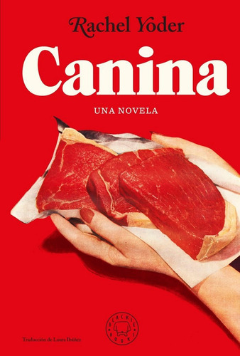 CANINA, de RACHEL YODER. Editorial Blackie Books, tapa dura en español