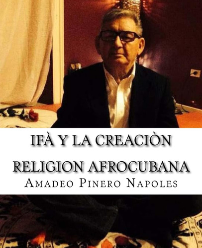 Libro: Ifa Y La Creacion: Oraculo De Ifa,orula;orichas,deida