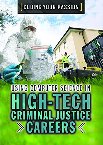 Using Computer Science In Hightech Criminal Justice Careers 