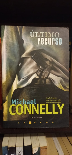 Ultimo Recurso - Michael Connelly - Ediciones B La Trama (Usado)