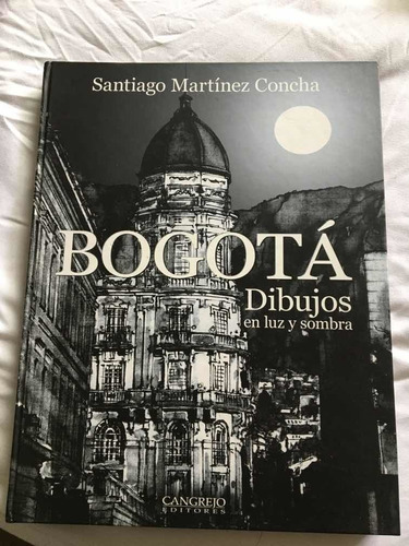 Libro Bogotá Dibujos En Luz Y Sombra, Cangrejo Editores