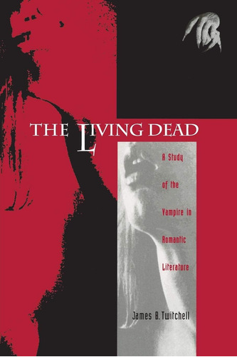 Libro: The Living Dead: A Study Of The Vampire In Romantic