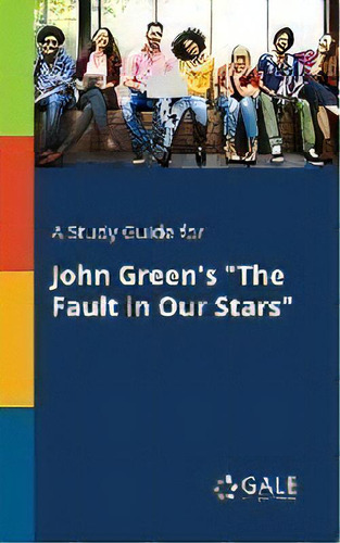 A Study Guide For John Green's  The Fault In Our Stars , De Cengage Learning Gale. Editorial Gale, Study Guides, Tapa Blanda En Inglés