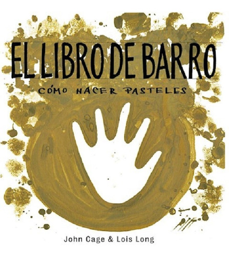 El Libro De Barro Como Hacer Pasteles  -  Cage John (ai)