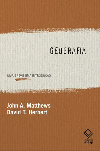 Geografia: Uma brevíssima introdução, de Matthews, John A.. Fundação Editora da Unesp, capa mole em português, 2021