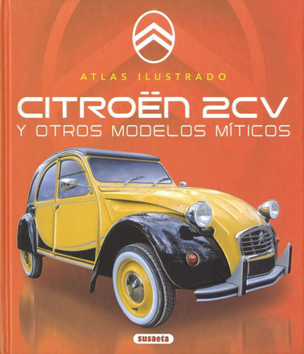 Atlas Ilustrado. Citroen 2cv Y Otros Modelos Míticos