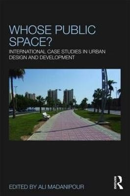 Whose Public Space? - Ali Madanipour