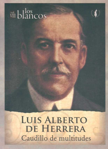 Luis Alberto De Herrera. Los Blancos. Volumen Viii. Caudillo De Multitudes., De Anonimo.. Editorial De La Plaza En Español