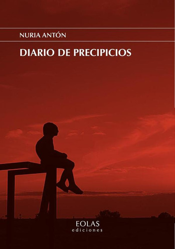 Diario de precipicios, de Nuria Antón. Editorial EOLAS EDICIONES, tapa blanda en español, 2023