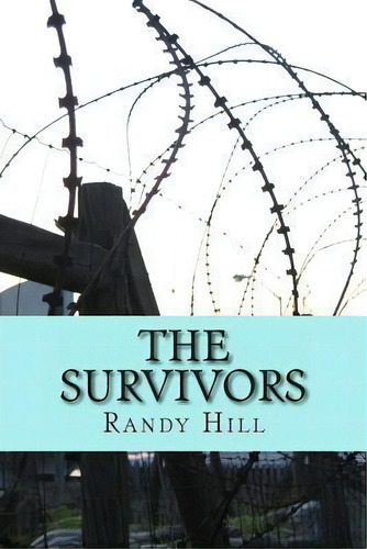 The Survivors, De Randy Hill. Editorial Createspace Independent Publishing Platform, Tapa Blanda En Inglés