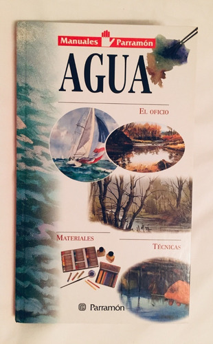 Agua, Manual De Técnica Y Práctica De Pintura