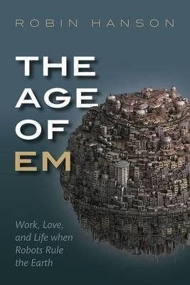 The Age Of Em - Robin Hanson