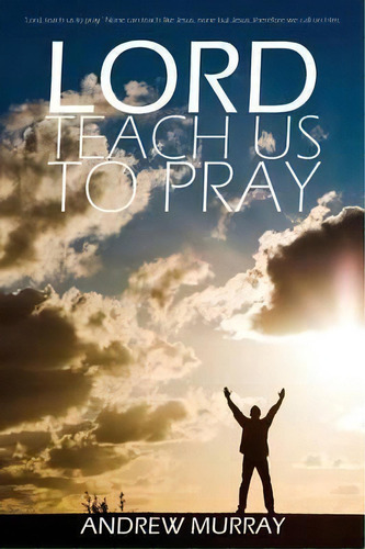 Lord, Teach Us To Pray By Andrew Murray, De Andrew Murray. Editorial Infinity, Tapa Blanda En Inglés