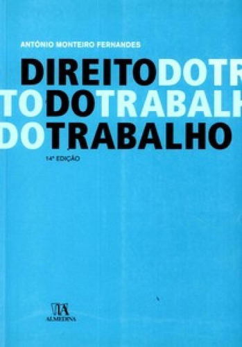 Direito Do Trabalho: Direito Do Trabalho, De Monteiro, Fernandes. Editora Almedina, Capa Mole Em Português