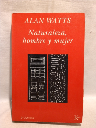 Naturaleza, Hombre Y Mujer - Alan Watts - Kairós