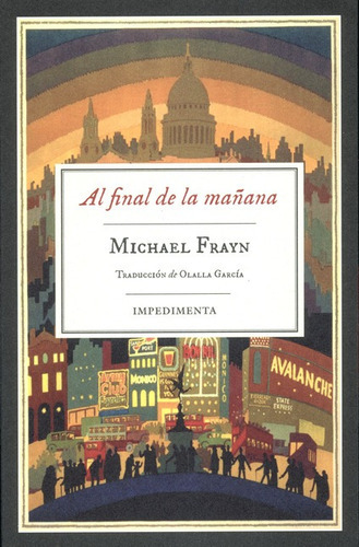 Al Final De La Mañana, De Frayn, Michael. Editorial Impedimenta, Tapa Blanda En Español, 2018