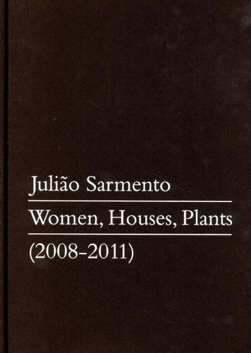 Juliao Sarmento.women,houses,plants 2008 201, De Juliao Sarmento., Vol. História Da Arte. Editora Almedina, Capa Mole Em Português, 20