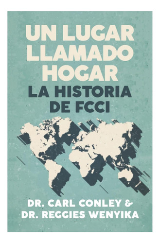 Libro: Un Lugar Llamado Hogar: La Historia De Fcci (spanish