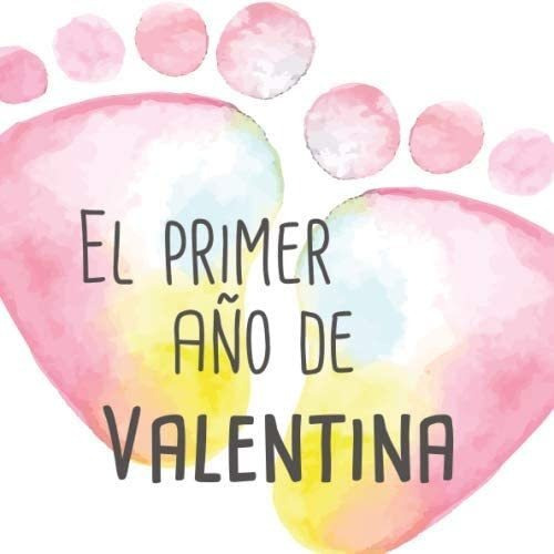 Libro: El Primer Año De Valentina: El Álbum De Mi Bebé (span