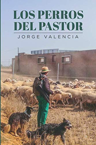 Libro : Los Perros Del Pastor - Valencia, Jorge Ivan