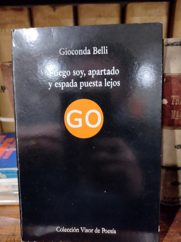 Fuego Soy, Apartado Y Espada Puestas Lejos - Belli, Gioconda