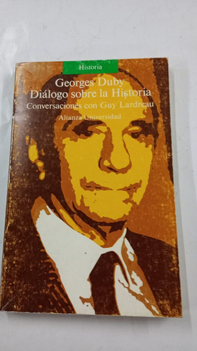 Dialogo Sobre La Historia De  Duby, Georges Alianza